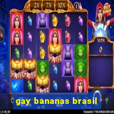 gay bananas brasil